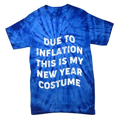 Due To Inflation This Is My New Year Costume Gift Tie-Dye T-Shirt