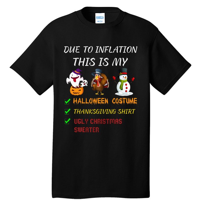 Due To Inflation This Is My Halloween Thanksgiving Christmas Tall T-Shirt