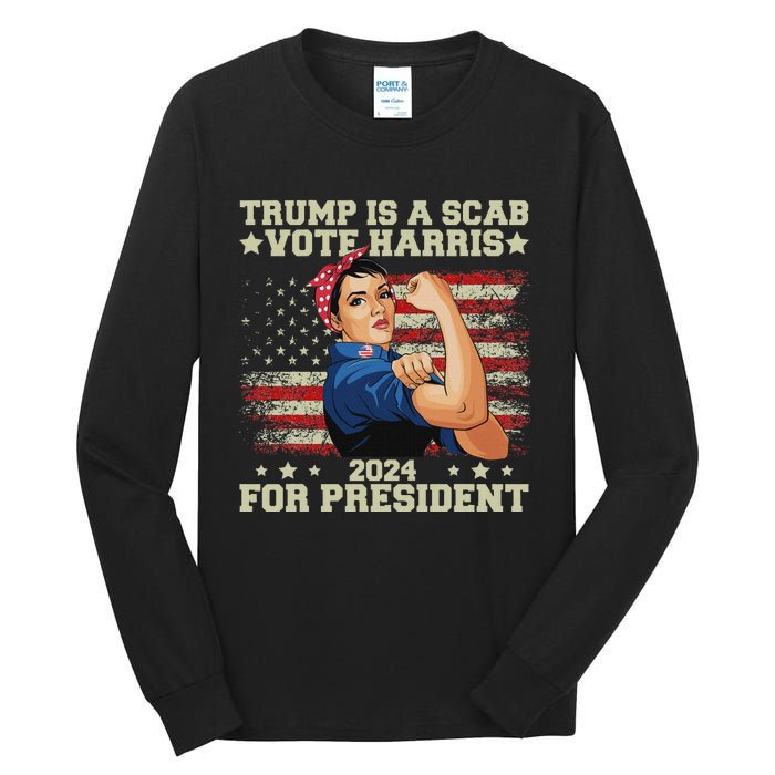 Donald Trump Is A Scab Vote Harris Tall Long Sleeve T-Shirt