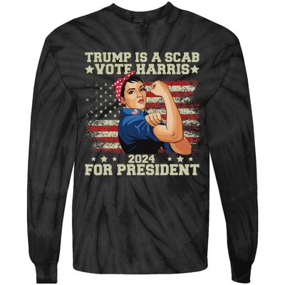 Donald Trump Is A Scab Vote Harris Tie-Dye Long Sleeve Shirt