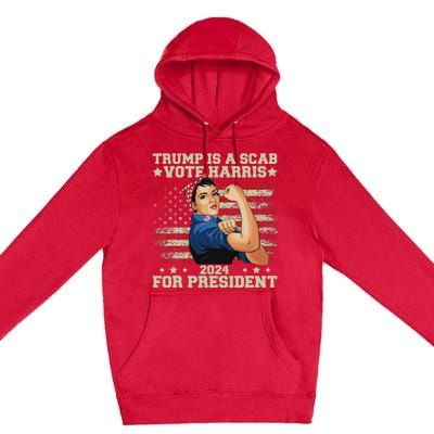 Donald Trump Is A Scab Vote Harris Premium Pullover Hoodie