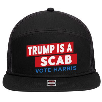 Donald Trump Is A Scab Vote Harris 7 Panel Mesh Trucker Snapback Hat