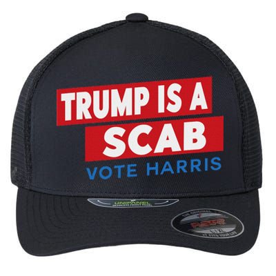 Donald Trump Is A Scab Vote Harris Flexfit Unipanel Trucker Cap