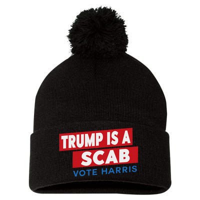 Donald Trump Is A Scab Vote Harris Pom Pom 12in Knit Beanie