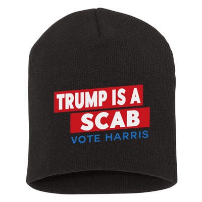 Donald Trump Is A Scab Vote Harris Short Acrylic Beanie