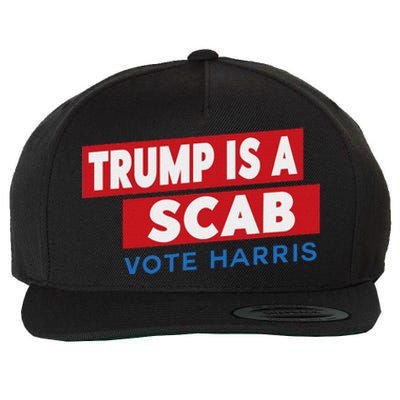 Donald Trump Is A Scab Vote Harris Wool Snapback Cap