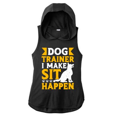 Dog Trainer I Make Sit Happen Quote Gift Ladies PosiCharge Tri-Blend Wicking Draft Hoodie Tank