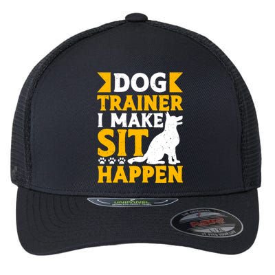 Dog Trainer I Make Sit Happen Quote Gift Flexfit Unipanel Trucker Cap