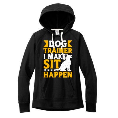 Dog Trainer I Make Sit Happen Quote Gift Women's Fleece Hoodie