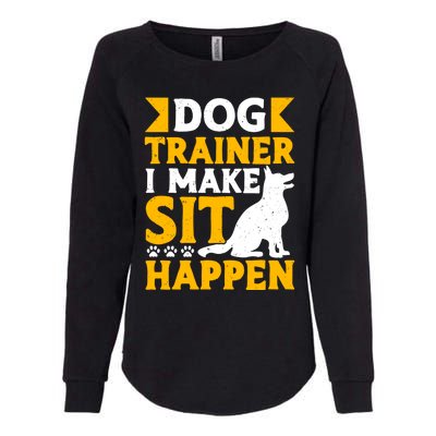 Dog Trainer I Make Sit Happen Quote Gift Womens California Wash Sweatshirt