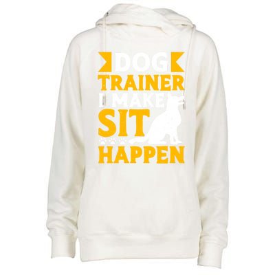 Dog Trainer I Make Sit Happen Quote Gift Womens Funnel Neck Pullover Hood