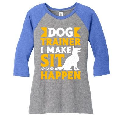 Dog Trainer I Make Sit Happen Quote Gift Women's Tri-Blend 3/4-Sleeve Raglan Shirt