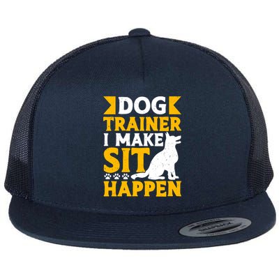 Dog Trainer I Make Sit Happen Quote Gift Flat Bill Trucker Hat