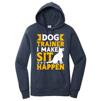 Dog Trainer I Make Sit Happen Quote Gift Women's Pullover Hoodie