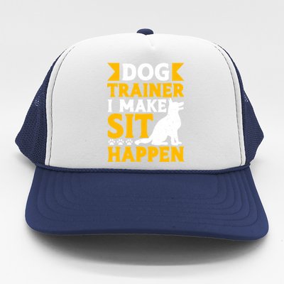 Dog Trainer I Make Sit Happen Quote Gift Trucker Hat