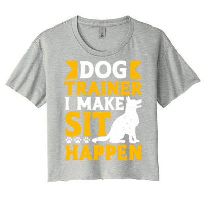 Dog Trainer I Make Sit Happen Quote Gift Women's Crop Top Tee