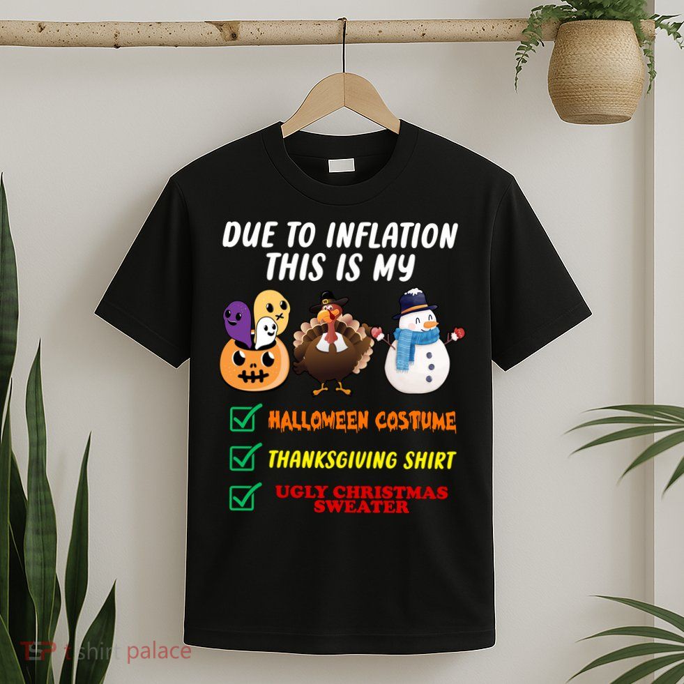 Due To Inflation This Is My Halloween Costume Thanksgiving Christmas T-Shirt