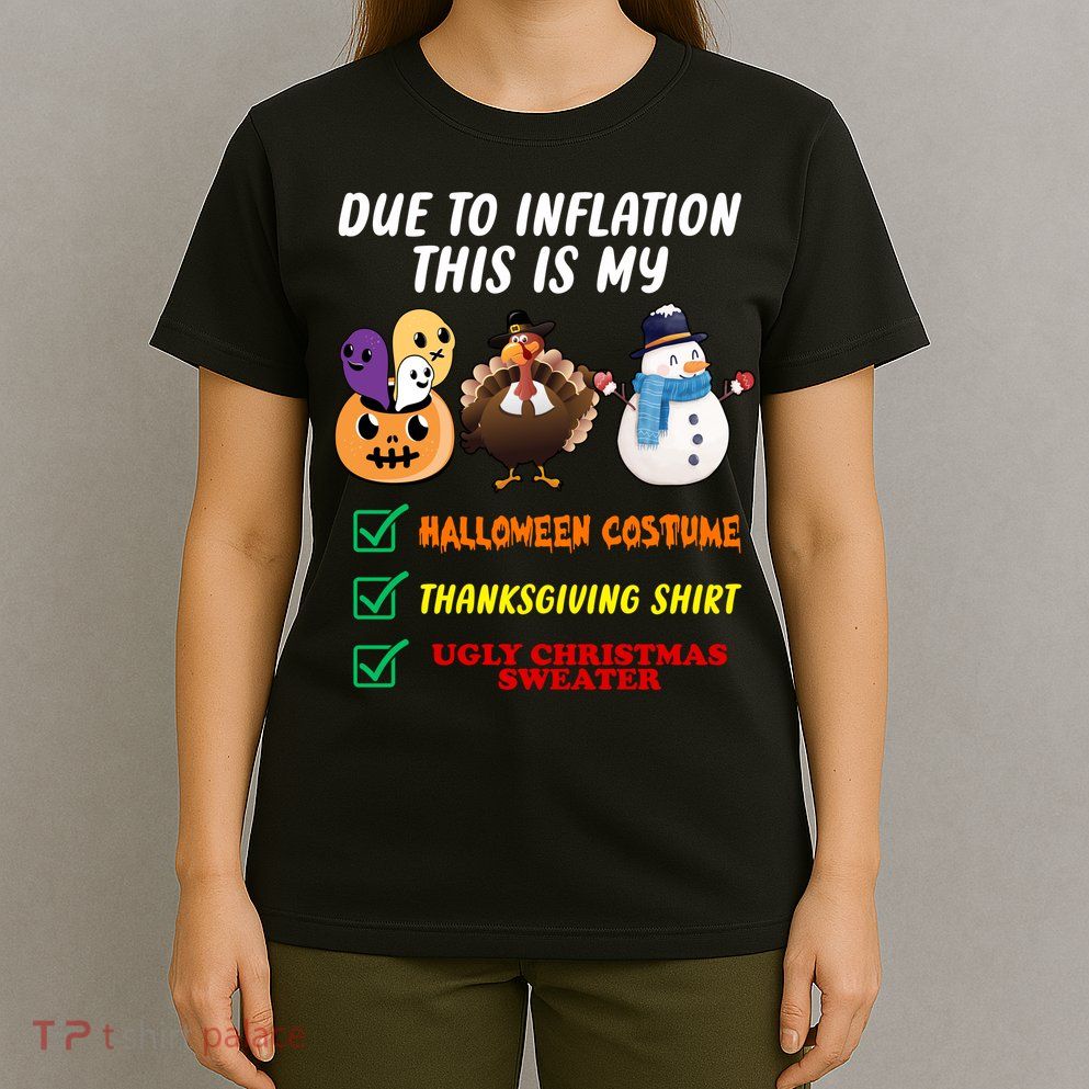 Due To Inflation This Is My Halloween Costume Thanksgiving Christmas T-Shirt