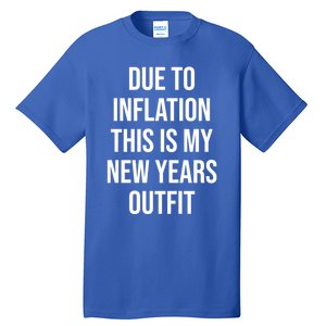 Due To Inflation This Is My New Years Accessories New Year Gift Tall T-Shirt