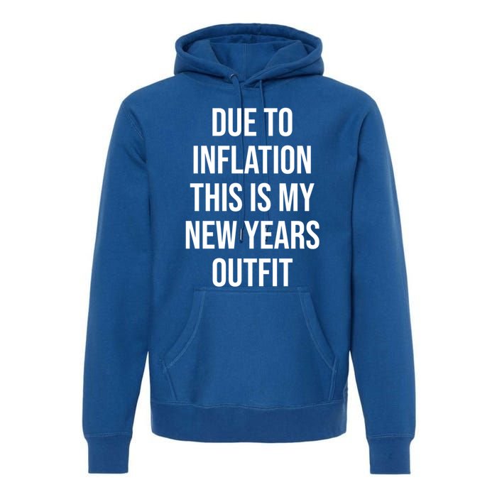 Due To Inflation This Is My New Years Accessories New Year Gift Premium Hoodie