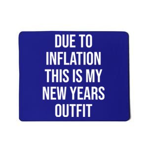 Due To Inflation This Is My New Years Accessories New Year Gift Mousepad