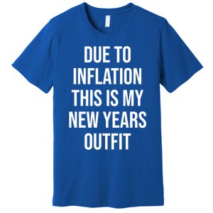 Due To Inflation This Is My New Years Accessories New Year Gift Premium T-Shirt