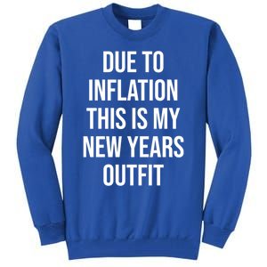 Due To Inflation This Is My New Years Accessories New Year Gift Tall Sweatshirt