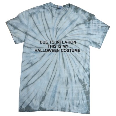 Due To Inflation This Is My Halloween Costume Generic Funny Tie-Dye T-Shirt