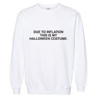 Due To Inflation This Is My Halloween Costume Generic Funny Garment-Dyed Sweatshirt