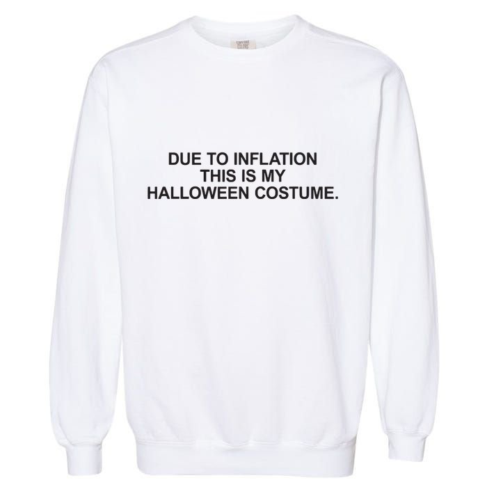Due To Inflation This Is My Halloween Costume Generic Funny Garment-Dyed Sweatshirt