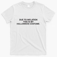 Due To Inflation This Is My Halloween Costume Generic Funny T-Shirt