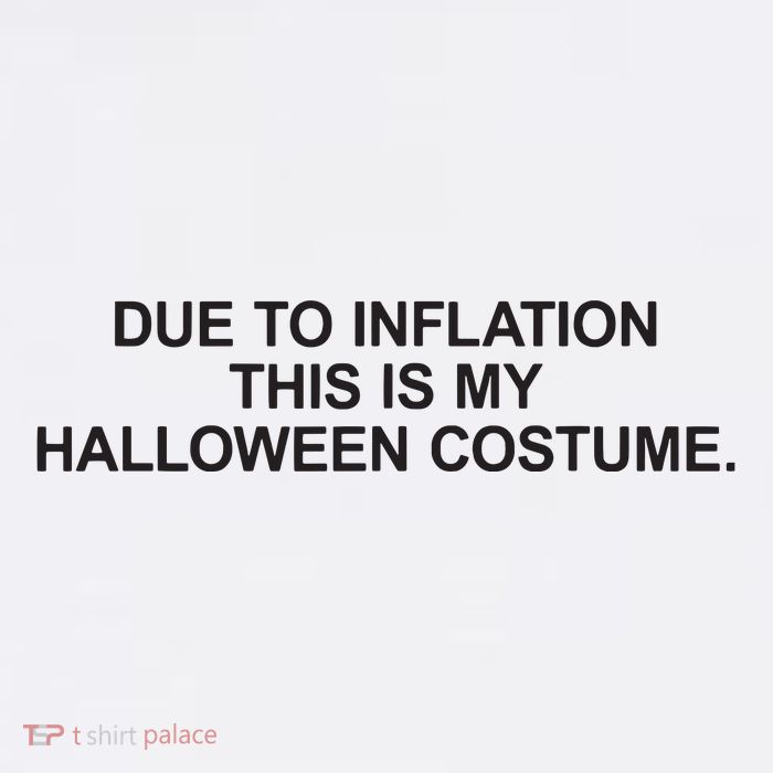 Due To Inflation This Is My Halloween Costume Generic Funny Tall T-Shirt