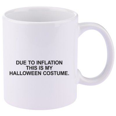 Due To Inflation This Is My Halloween Costume Generic Funny 11oz C Handle Ceramic Mug