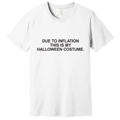 Due To Inflation This Is My Halloween Costume Generic Funny Premium T-Shirt