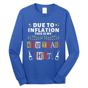 Due To Inflation This Is My New Years Eve Cool Gift Long Sleeve Shirt