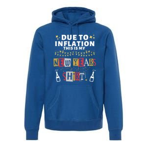 Due To Inflation This Is My New Years Eve Cool Gift Premium Hoodie