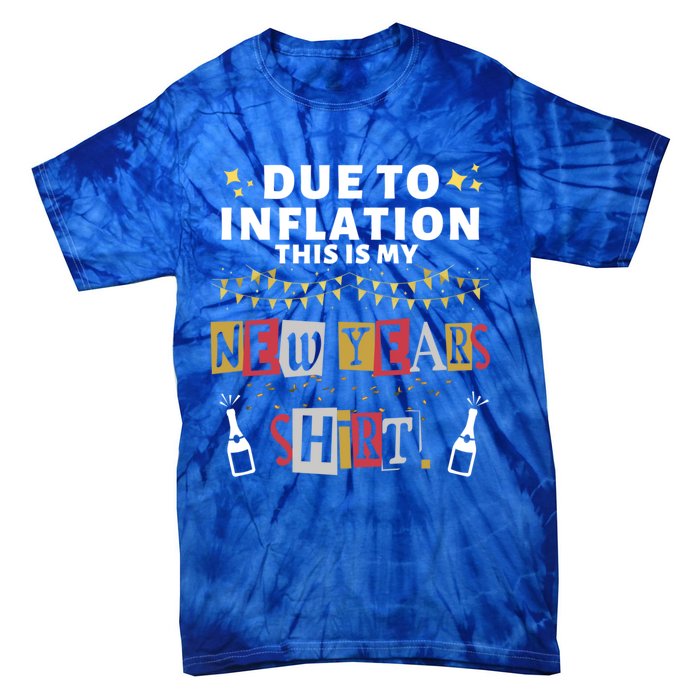 Due To Inflation This Is My New Years Eve Cool Gift Tie-Dye T-Shirt