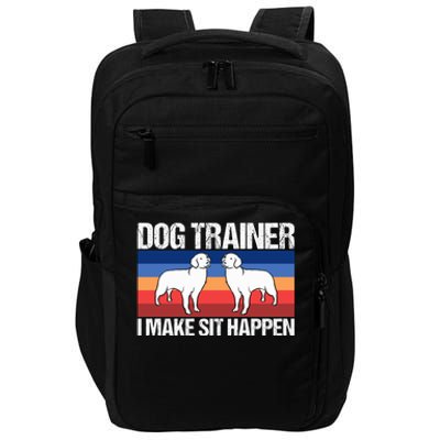 Dog Trainer I Make Sit Happen Dog Training Dog Trainers Gift Impact Tech Backpack