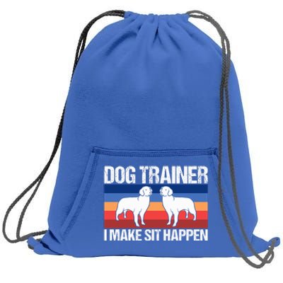 Dog Trainer I Make Sit Happen Dog Training Dog Trainers Gift Sweatshirt Cinch Pack Bag