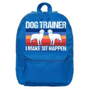 Dog Trainer I Make Sit Happen Dog Training Dog Trainers Gift 16 in Basic Backpack