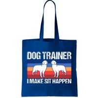 Dog Trainer I Make Sit Happen Dog Training Dog Trainers Gift Tote Bag