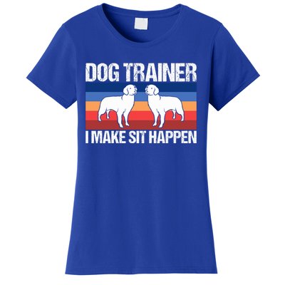 Dog Trainer I Make Sit Happen Dog Training Dog Trainers Gift Women's T-Shirt