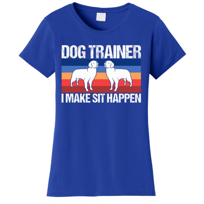 Dog Trainer I Make Sit Happen Dog Training Dog Trainers Gift Women's T-Shirt