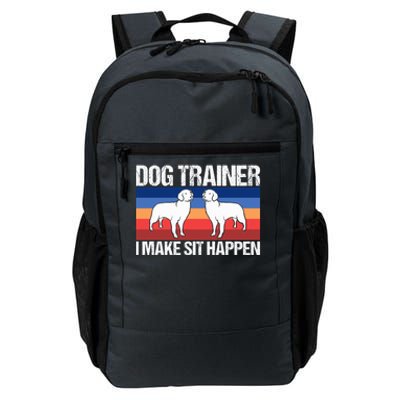 Dog Trainer I Make Sit Happen Dog Training Dog Trainers Gift Daily Commute Backpack