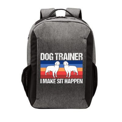 Dog Trainer I Make Sit Happen Dog Training Dog Trainers Gift Vector Backpack