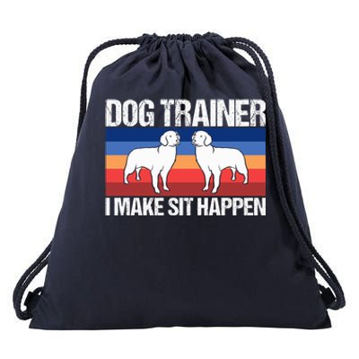 Dog Trainer I Make Sit Happen Dog Training Dog Trainers Gift Drawstring Bag