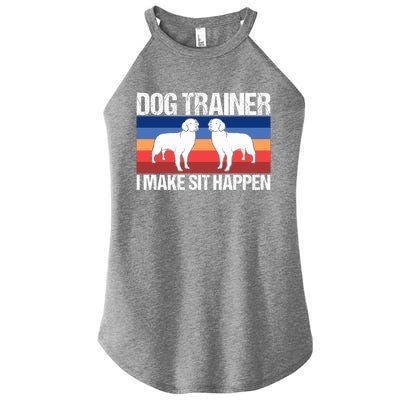 Dog Trainer I Make Sit Happen Dog Training Dog Trainers Gift Women's Perfect Tri Rocker Tank