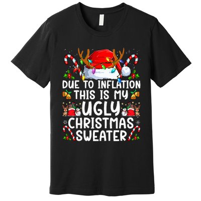 Due To Inflation This Is My Ugly Sweater Family Christmas Premium T-Shirt