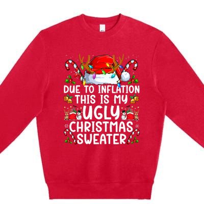 Due To Inflation This Is My Ugly Sweater Family Christmas Premium Crewneck Sweatshirt