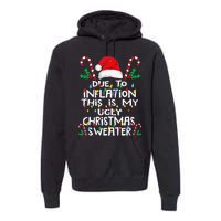 Due To Inflation Ugly Christmas Sweaters Premium Hoodie